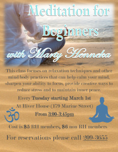 Meditation for Beginners starts Tuesday March 1st at River House. Call (904) 209-3655